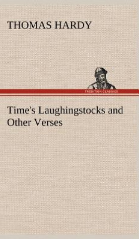 Carte Time's Laughingstocks and Other Verses Thomas Hardy