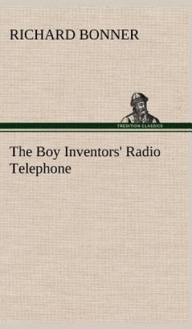 Libro Boy Inventors' Radio Telephone Richard Bonner