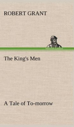 Kniha King's Men A Tale of To-morrow Robert Grant