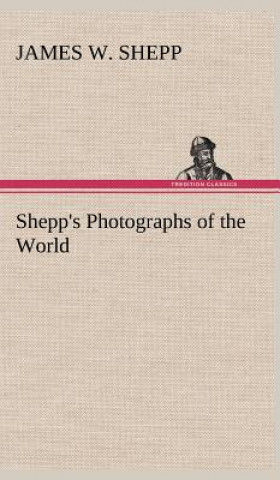 Knjiga Shepp's Photographs of the World James W. Shepp