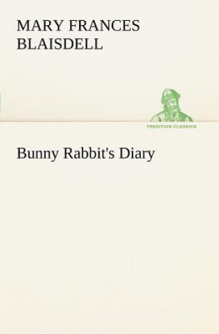 Buch Bunny Rabbit's Diary Mary Frances Blaisdell