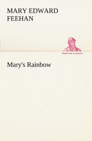 Kniha Mary's Rainbow Mary Edward Feehan