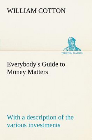 Kniha Everybody's Guide to Money Matters William Cotton