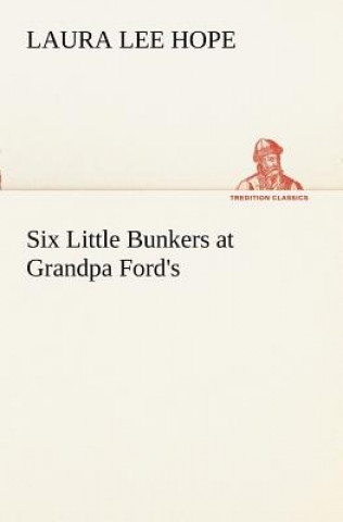 Kniha Six Little Bunkers at Grandpa Ford's Laura Lee Hope