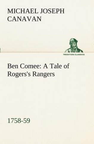 Book Ben Comee A Tale of Rogers's Rangers, 1758-59 M. J. (Michael Joseph) Canavan