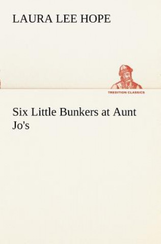 Könyv Six Little Bunkers at Aunt Jo's Laura Lee Hope