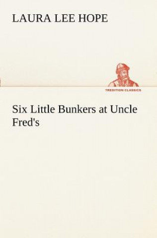 Książka Six Little Bunkers at Uncle Fred's Laura Lee Hope