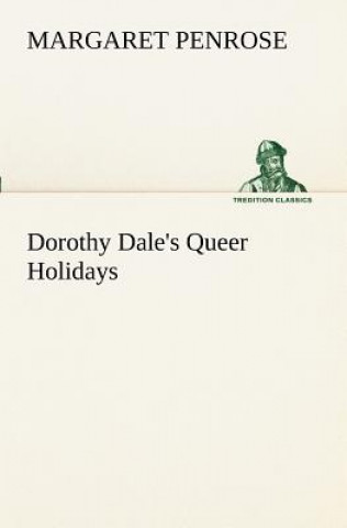 Kniha Dorothy Dale's Queer Holidays Margaret Penrose