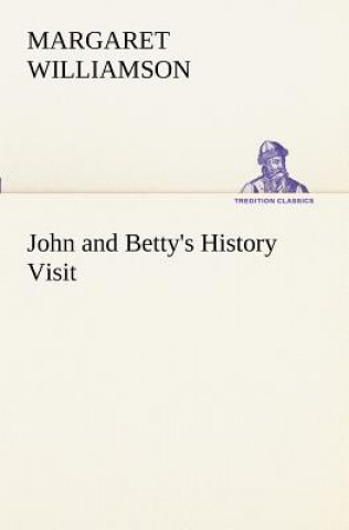 Buch John and Betty's History Visit Margaret Williamson