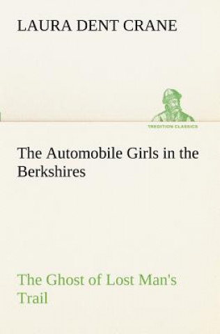Kniha Automobile Girls in the Berkshires The Ghost of Lost Man's Trail Laura Dent Crane
