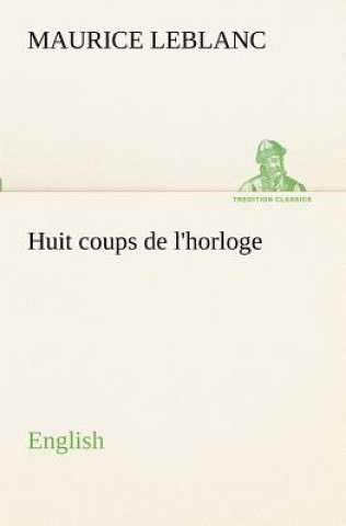 Carte Huit coups de l'horloge. English Maurice Leblanc