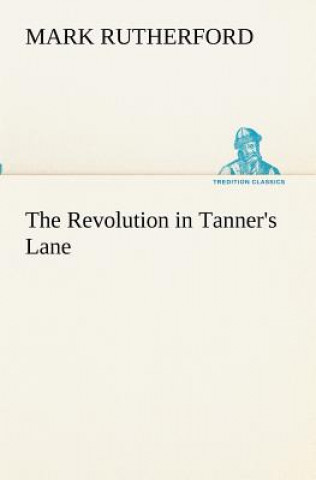 Kniha Revolution in Tanner's Lane Mark Rutherford