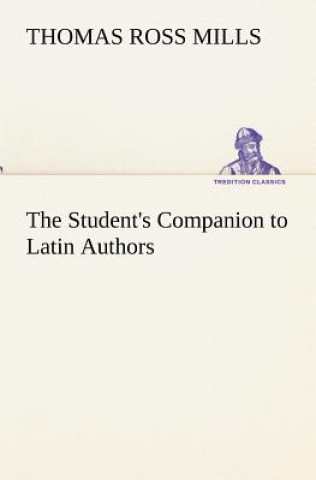 Carte Student's Companion to Latin Authors Thomas Ross Mills