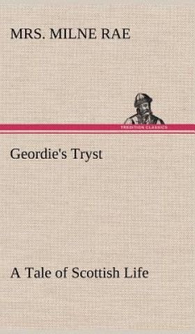 Carte Geordie's Tryst A Tale of Scottish Life Mrs. Milne Rae