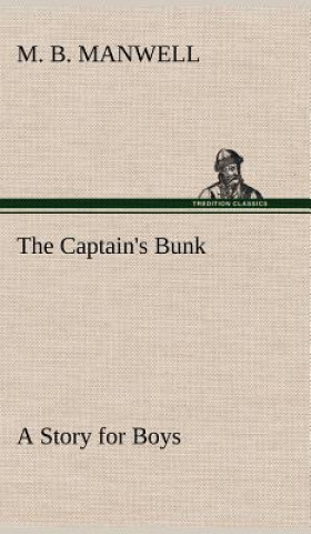 Könyv Captain's Bunk A Story for Boys M. B. Manwell