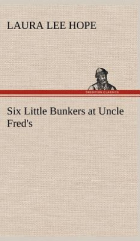 Книга Six Little Bunkers at Uncle Fred's Laura Lee Hope