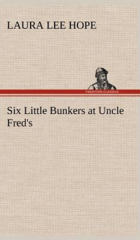 Kniha Six Little Bunkers at Uncle Fred's Laura Lee Hope