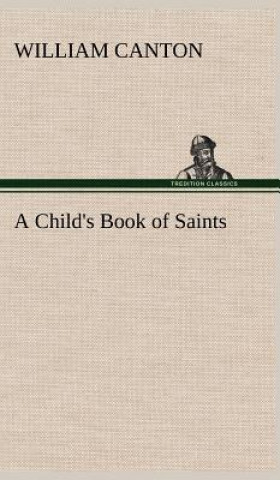 Книга Child's Book of Saints William Canton