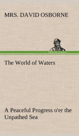 Carte World of Waters A Peaceful Progress o'er the Unpathed Sea Mrs. David Osborne