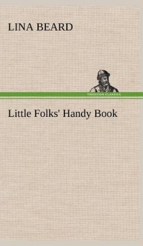 Carte Little Folks' Handy Book Lina Beard