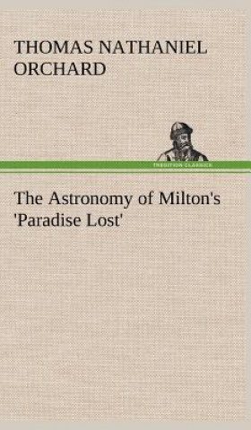 Book Astronomy of Milton's 'Paradise Lost' Thomas Nathaniel Orchard