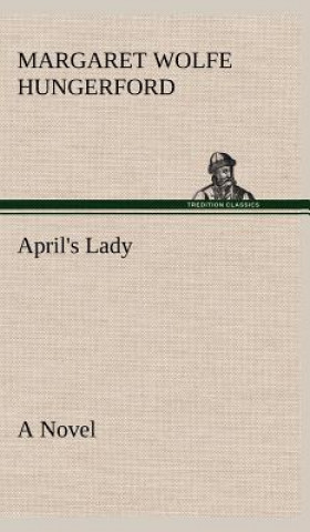 Kniha April's Lady A Novel Margaret Wolfe Hungerford