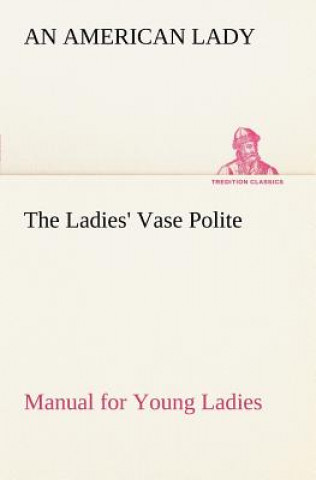 Carte Ladies' Vase Polite Manual for Young Ladies An American Lady