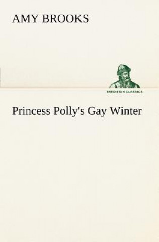 Kniha Princess Polly's Gay Winter Amy Brooks