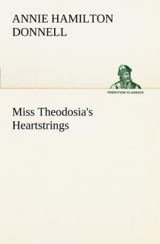 Könyv Miss Theodosia's Heartstrings Annie Hamilton Donnell