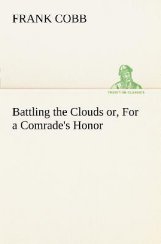 Carte Battling the Clouds or, For a Comrade's Honor Frank Cobb