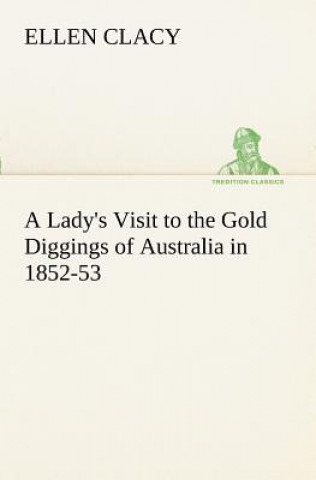 Knjiga Lady's Visit to the Gold Diggings of Australia in 1852-53 Ellen Clacy