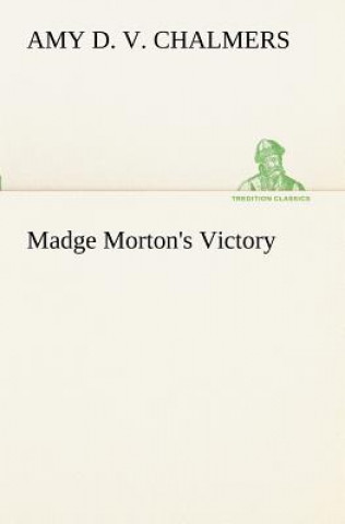 Buch Madge Morton's Victory Amy D. V. Chalmers