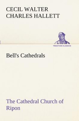 Kniha Bell's Cathedrals Cecil Walter Charles Hallett