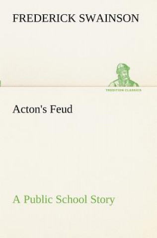 Book Acton's Feud A Public School Story Frederick Swainson