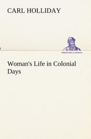 Carte Woman's Life in Colonial Days Carl Holliday