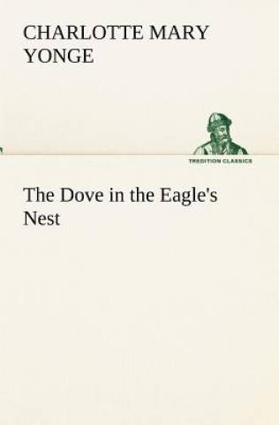 Book Dove in the Eagle's Nest Charlotte Mary Yonge