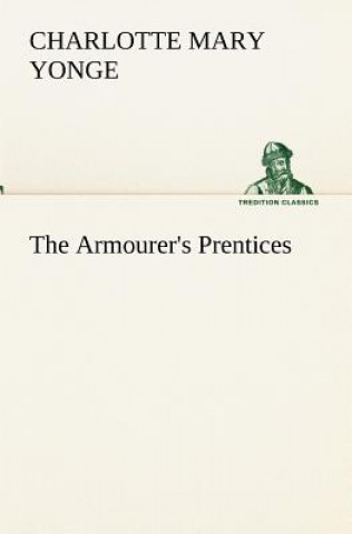 Kniha Armourer's Prentices Charlotte Mary Yonge