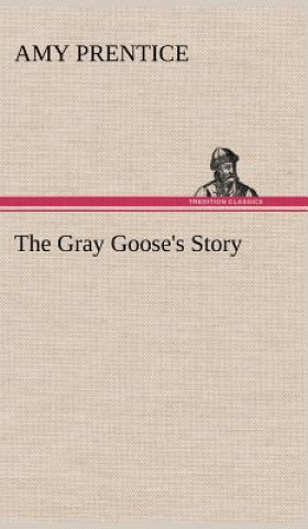 Carte Gray Goose's Story Amy Prentice
