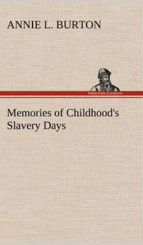 Carte Memories of Childhood's Slavery Days Annie L. Burton