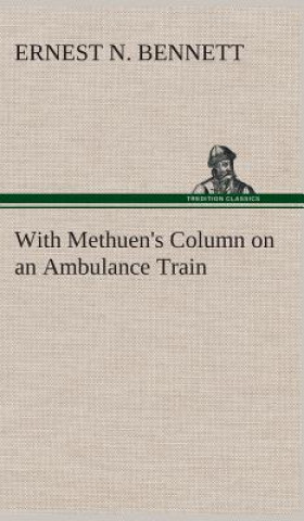 Carte With Methuen's Column on an Ambulance Train Ernest N. Bennett