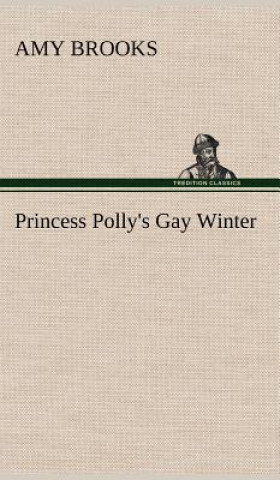 Kniha Princess Polly's Gay Winter Amy Brooks