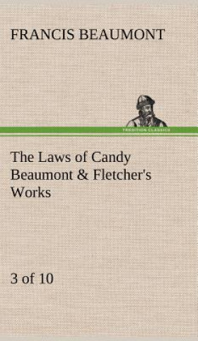 Carte Laws of Candy Beaumont & Fletcher's Works (3 of 10) Francis Beaumont