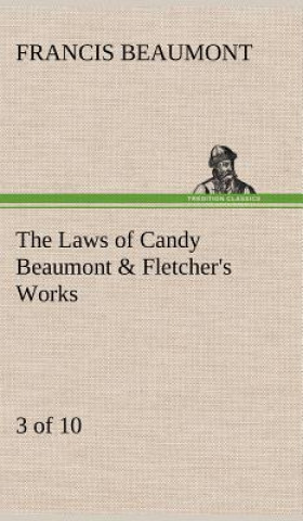 Книга Laws of Candy Beaumont & Fletcher's Works (3 of 10) Francis Beaumont