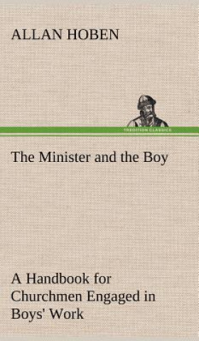 Książka Minister and the Boy A Handbook for Churchmen Engaged in Boys' Work Allan Hoben