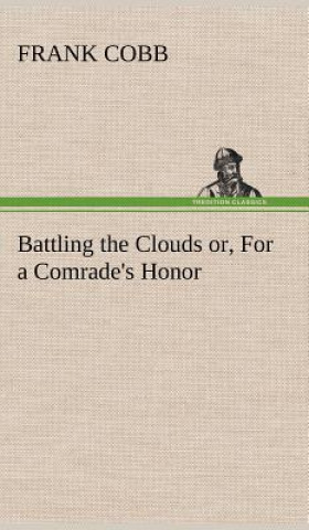 Книга Battling the Clouds or, For a Comrade's Honor Frank Cobb