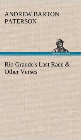 Libro Rio Grande's Last Race & Other Verses A. B. (Andrew Barton) Paterson