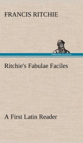 Книга Ritchie's Fabulae Faciles A First Latin Reader Francis Ritchie