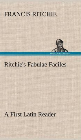 Carte Ritchie's Fabulae Faciles A First Latin Reader Francis Ritchie