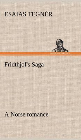 Kniha Fridthjof's Saga a Norse romance Esaias Tegnér