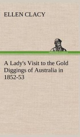 Knjiga Lady's Visit to the Gold Diggings of Australia in 1852-53 Ellen Clacy